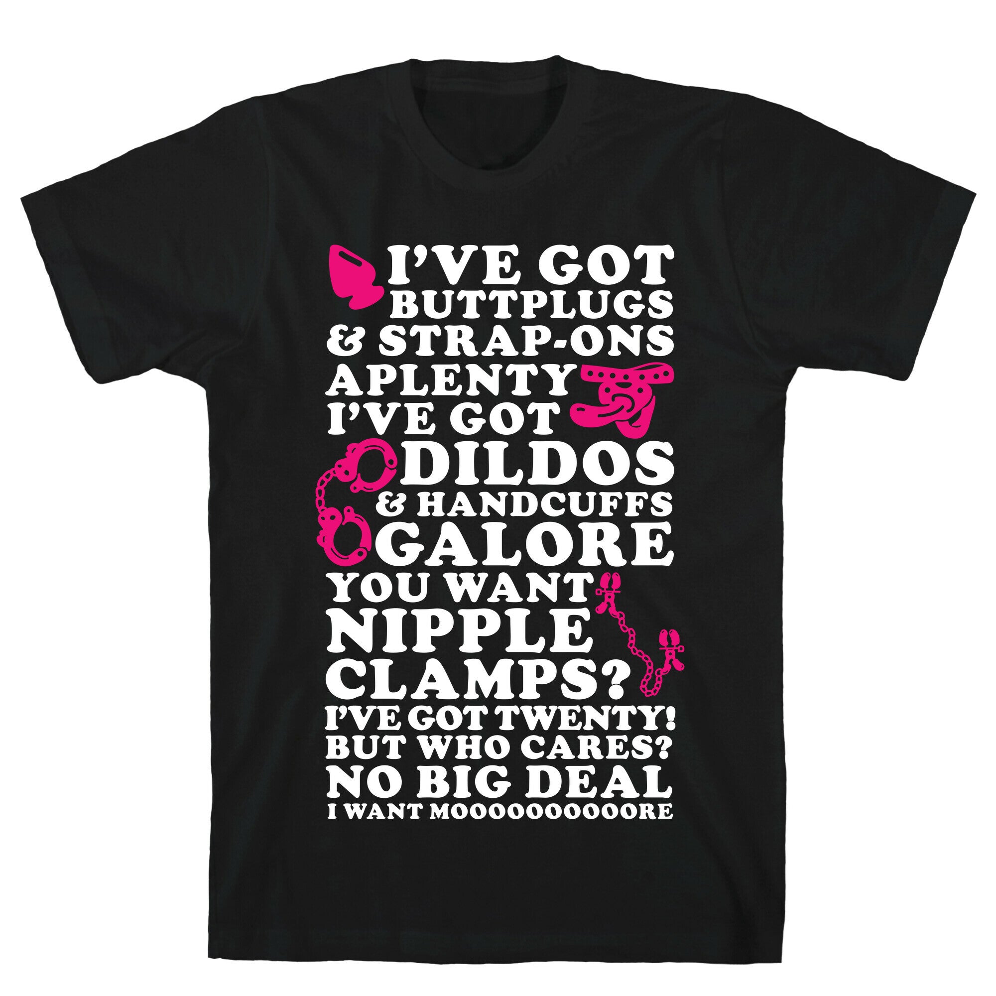 I've Got Buttplugs and Strap-ons Aplenty T-Shirt
